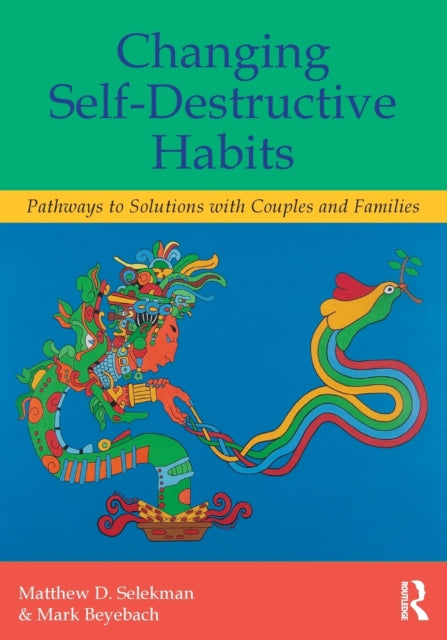 Book cover of: Changing Self-Destructive Habits. By: Matthew D. Selekman