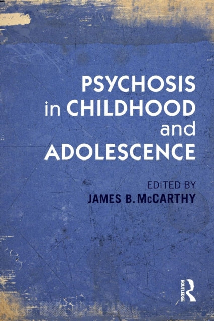 Book cover of: Psychosis in Childhood and Adolescence. By: James B. McCarthy