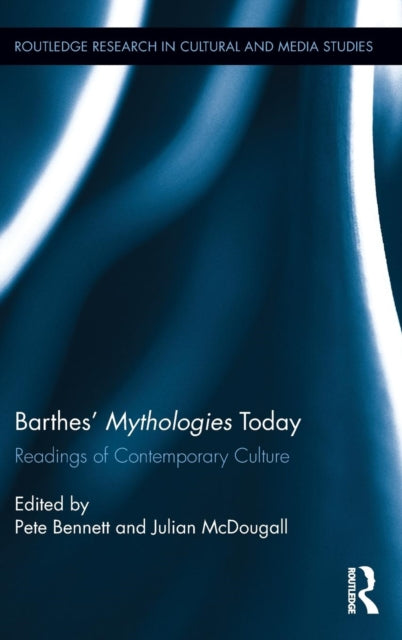 Book cover of: Barthes' Mythologies Today. By: Peter Bennett