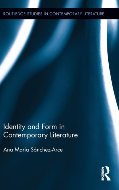 Book cover of: Identity and Form in Contemporary Literature. By: Ana María Sánchez-Arce