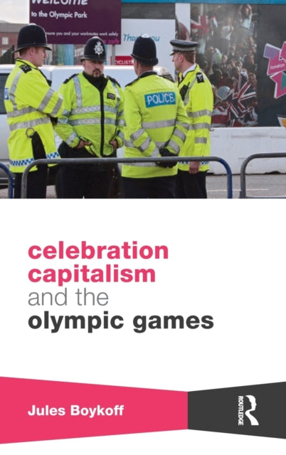 Book cover of: Celebration Capitalism and the Olympic Games. By: Jules Boykoff
