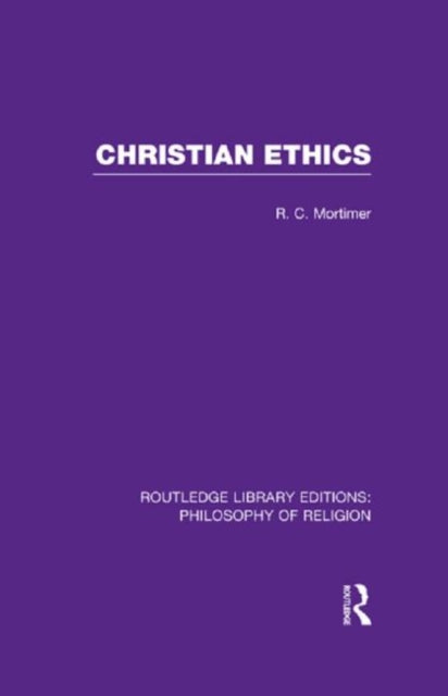 Book cover of: Christian Ethics. By: Robert Cecil Mortimer