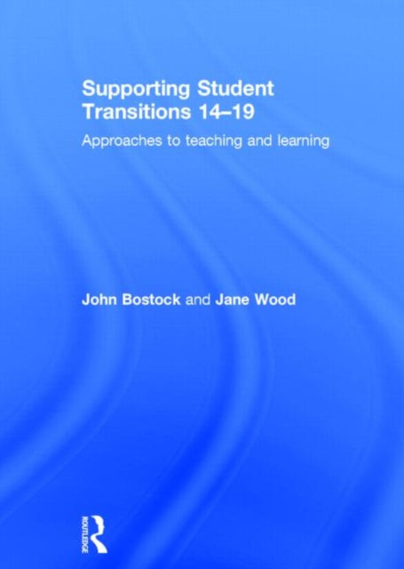Book cover of: Supporting Student Transitions 14-19. By: John Bostock