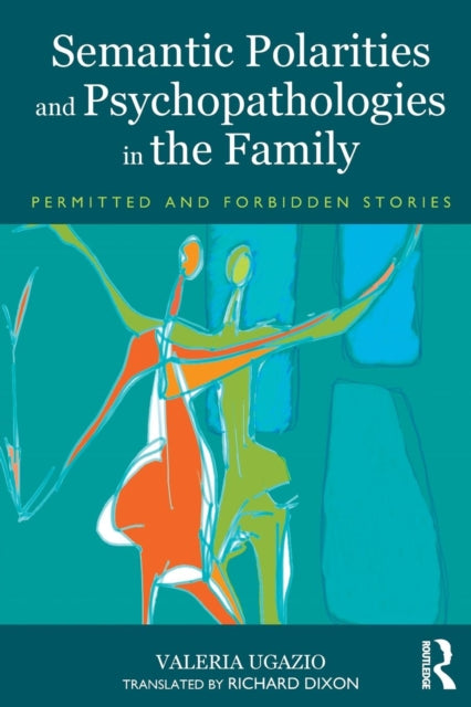 Book cover of: Semantic Polarities and Psychopathologies in the Family. By: Valeria Ugazio