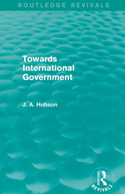 Towards International Government (Routledge Revivals)