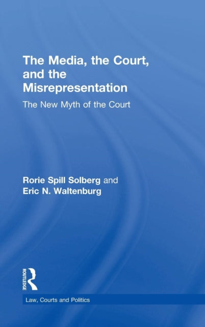 Book cover of: Media, the Court, and the Misrepresentation. By: Rorie Spill Solberg