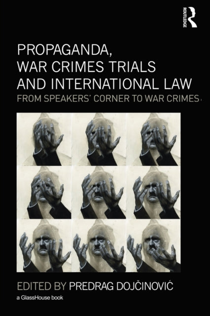 Book cover of: Propaganda, War Crimes Trials and International Law. By: Predrag Dojcinovic