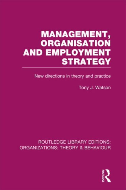 Book cover of: Management Organization and Employment Strategy (RLE: Organizations). By: Tony Watson