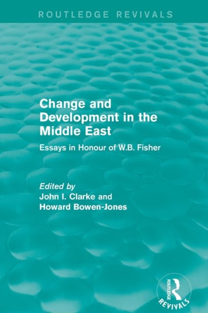 Book cover of: Change and Development in the Middle East (Routledge Revivals). By: Clarke I. John