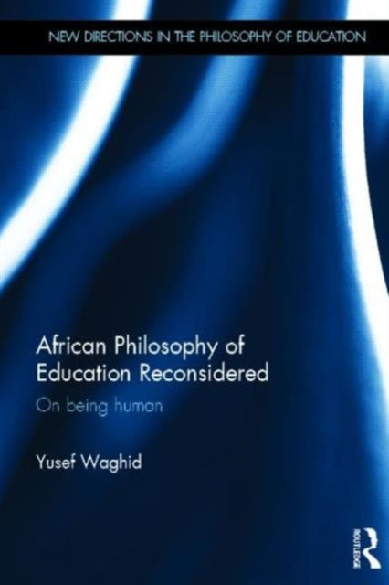 Book cover of: African Philosophy of Education Reconsidered. By: Yusef Waghid