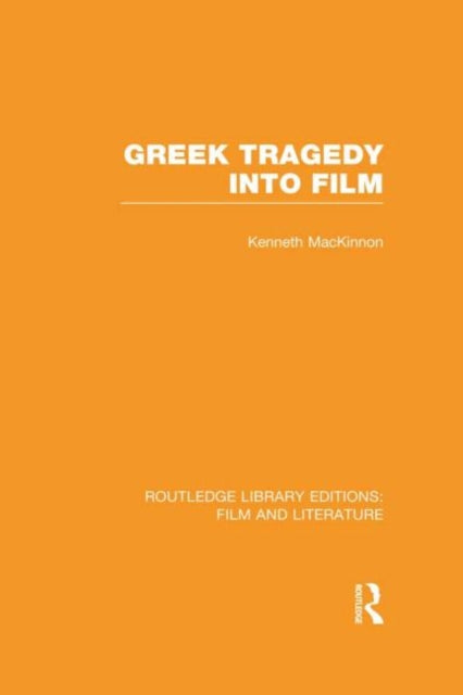 Book cover of: Greek Tragedy into Film. By: Kenneth MacKinnon