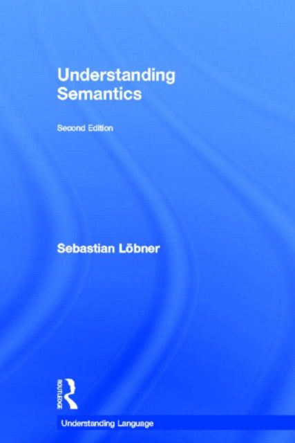 Book cover of: Understanding Semantics. By: Sebastian Löbner