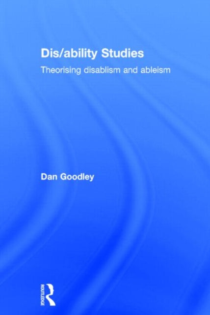 Book cover of: Dis/ability Studies. By: Dan Goodley