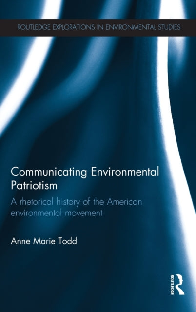 Book cover of: Communicating Environmental Patriotism. By: Anne Marie Todd