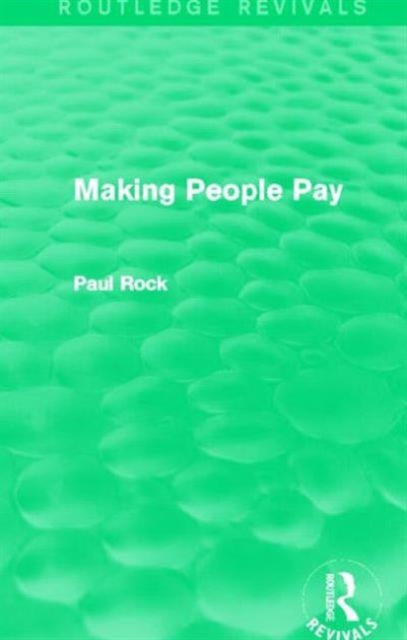 Book cover of: Making People Pay (Routledge Revivals). By: Paul Rock