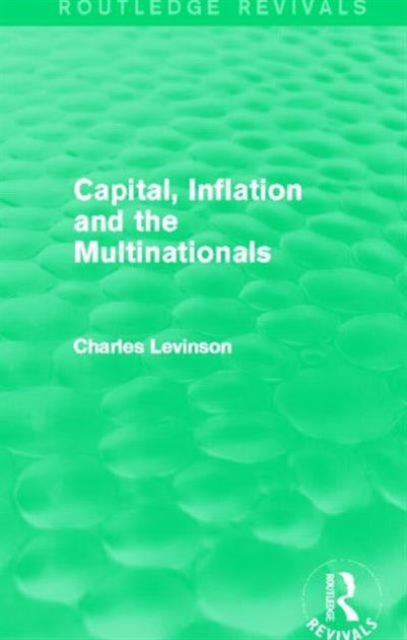 Capital, Inflation and the Multinationals (Routledge Revivals)
