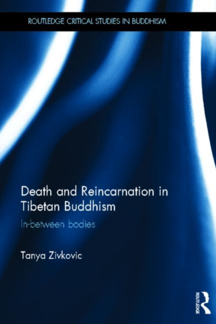 Book cover of: Death and Reincarnation in Tibetan Buddhism. By: Tanya Zivkovic