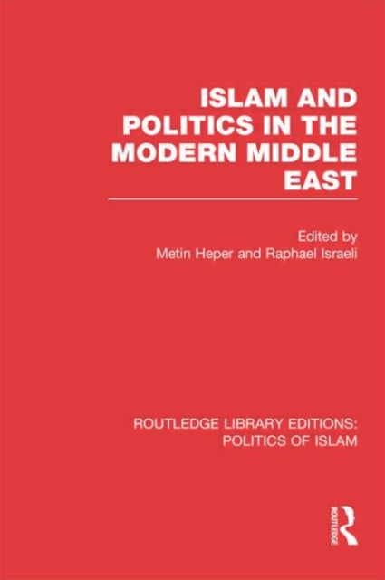 Book cover of: Islam and Politics in the Modern Middle East (RLE Politics of Islam)