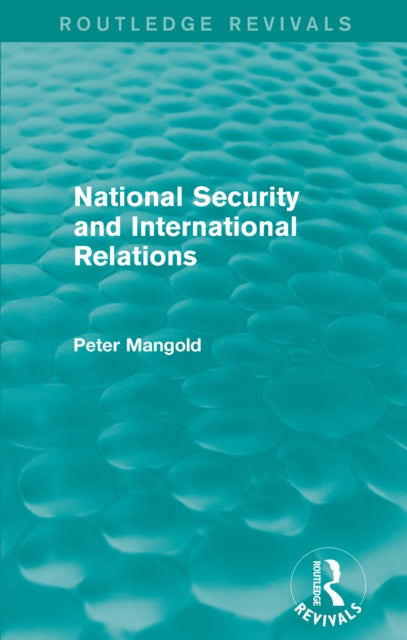 Book cover of: National Security and International Relations (Routledge Revivals). By: Peter Mangold