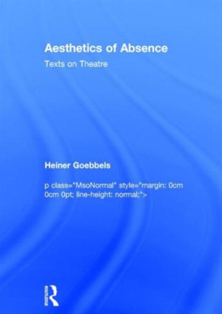 Book cover of: Aesthetics of Absence. By: Heiner Goebbels