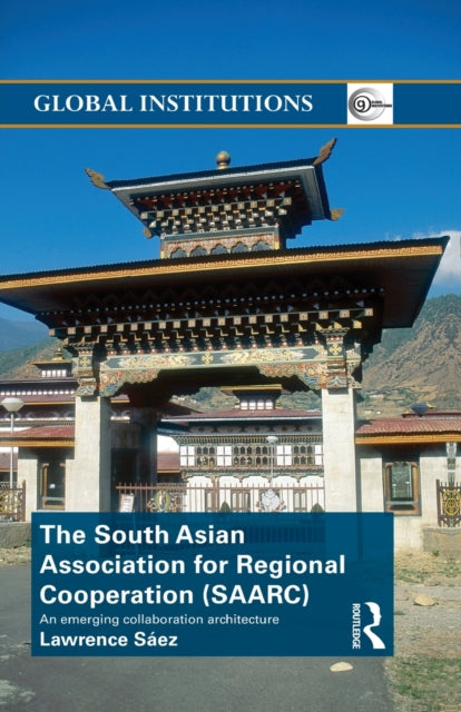 Book cover of: South Asian Association for Regional Cooperation (SAARC). By: Lawrence Saez