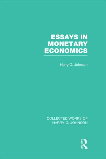 Book cover of: Essays in Monetary Economics (Collected Works of Harry Johnson). By: Harry G. Johnson