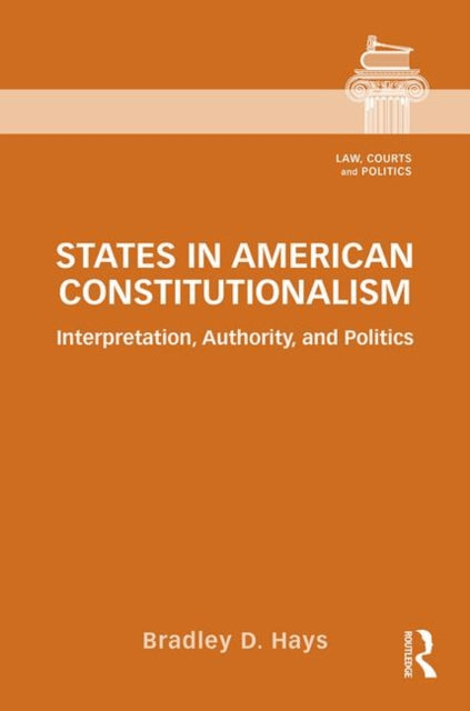 Book cover of: States in American Constitutionalism. By: Bradley D. Hays