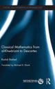 Book cover of: Classical Mathematics from Al-Khwarizmi to Descartes. By: Rushdī Rāshid