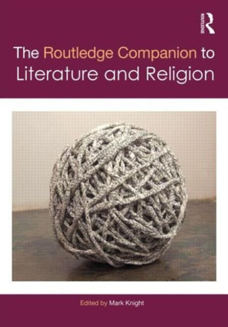 Book cover of: Routledge Companion to Literature and Religion. By: Mark Knight