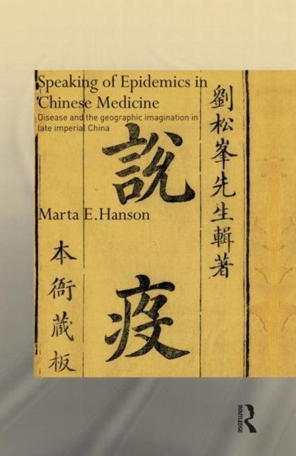 Book cover of: Speaking of Epidemics in Chinese Medicine. By: Marta Hanson