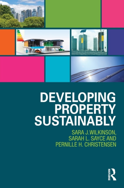 Book cover of: Developing Property Sustainably. By: Sara Wilkinson