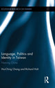Book cover of: Language, Politics and Identity in Taiwan. By: Hui-Ching Chang