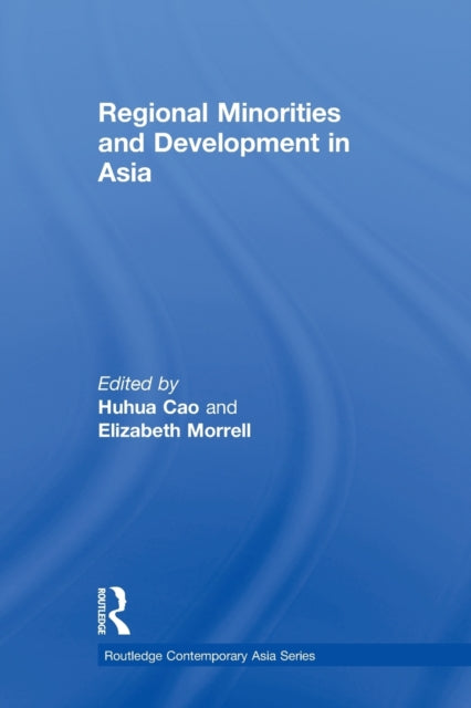 Book cover of: Regional Minorities and Development in Asia. By: Huhua Cao