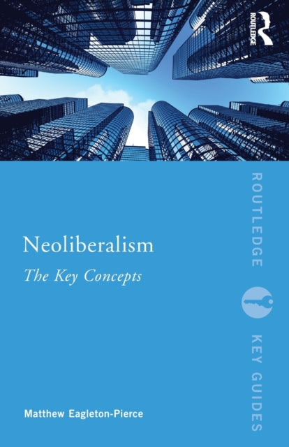 Book cover of: Neoliberalism. By: Matthew Eagleton-Pierce