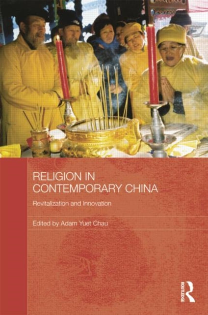 Book cover of: Religion in Contemporary China. By: Adam Yuet Chau