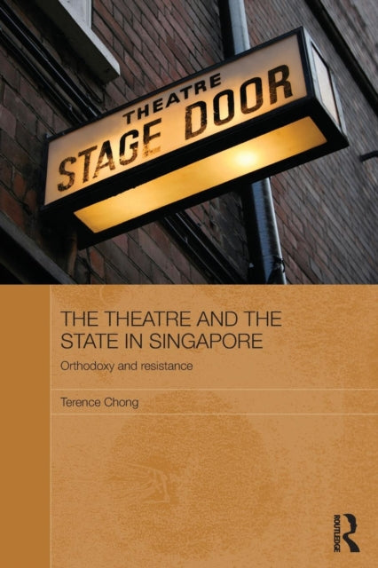 Book cover of: Theatre and the State in Singapore. By: Terence Chong