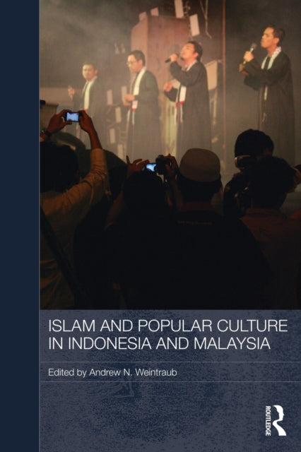 Book cover of: Islam and Popular Culture in Indonesia and Malaysia. By: Andrew N. Weintraub