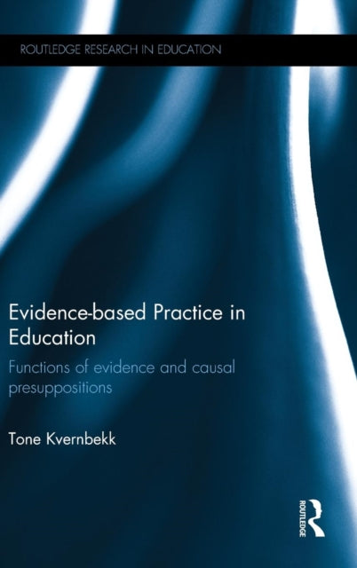 Book cover of: Evidence-based Practice in Education. By: Tone Kvernbekk
