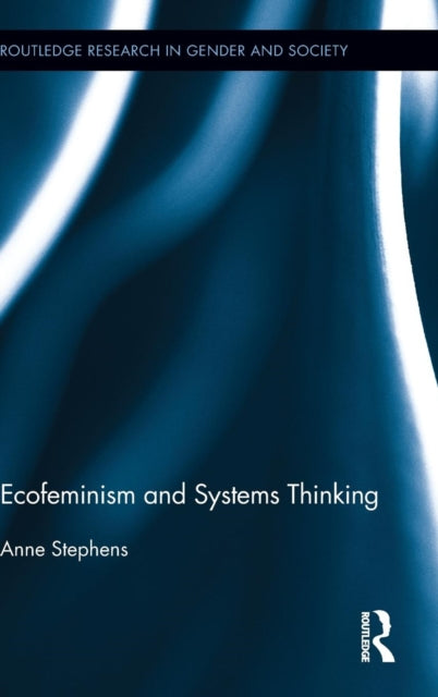 Book cover of: Ecofeminism and Systems Thinking. By: Anne Stephens
