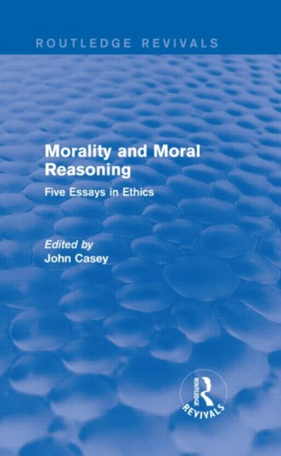 Book cover of: Morality and Moral Reasoning (Routledge Revivals). By: John Casey
