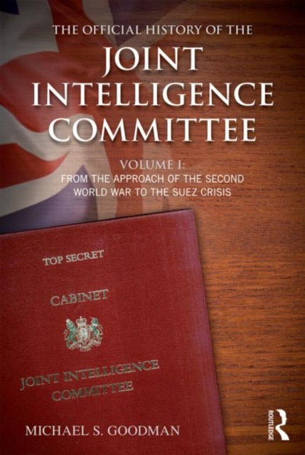 Book cover of: Official History of the Joint Intelligence Committee. By: Michael S. Goodman