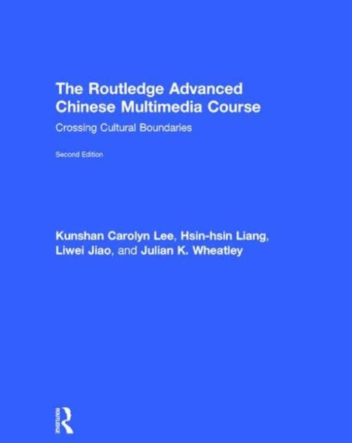 Book cover of: Routledge Advanced Chinese Multimedia Course. By: Kunshan Carolyn Lee