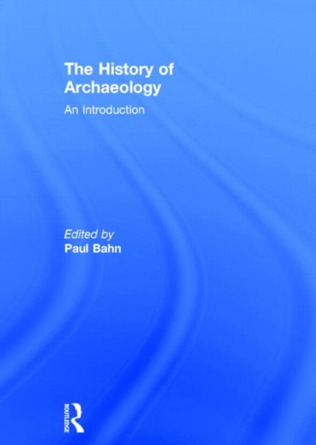 Book cover of: History of Archaeology. By: Paul Bahn