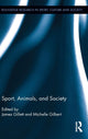 Book cover of: Sport, Animals, and Society. By: James Gillett