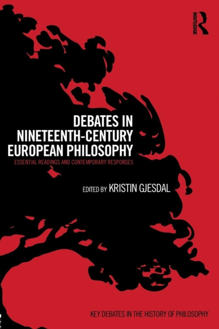Debates in Nineteenth-Century European Philosophy