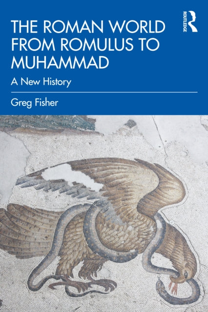 Book cover of: Roman World from Romulus to Muhammad. By: Greg Fisher