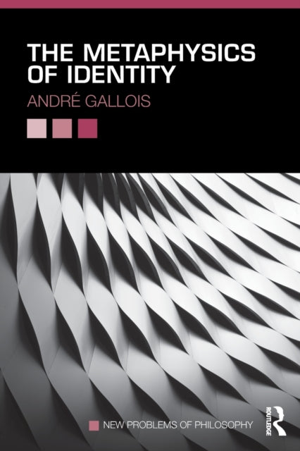 Book cover of: Metaphysics of Identity. By: Andre Gallois