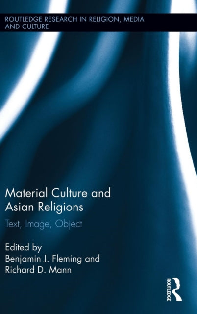 Book cover of: Material Culture and Asian Religions. By: Benjamin Fleming
