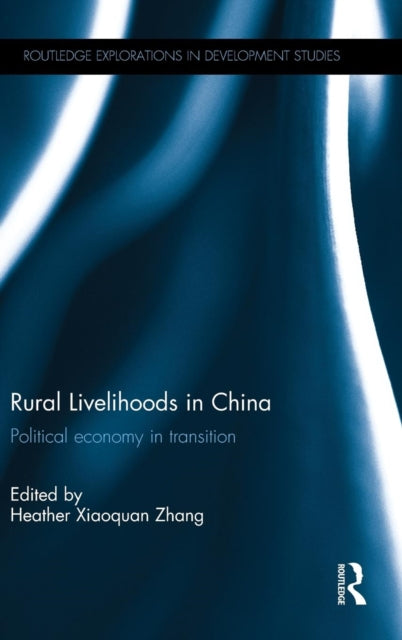 Book cover of: Rural Livelihoods in China. By: Heather Xiaoquan Zhang
