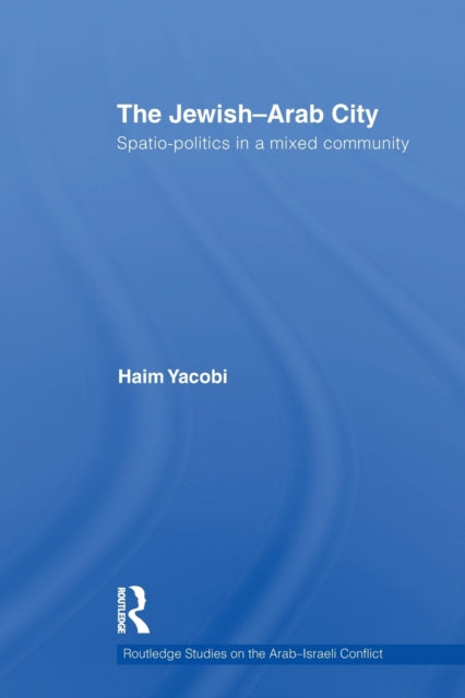 Book cover of: Jewish-Arab City. By: Haim Yacobi